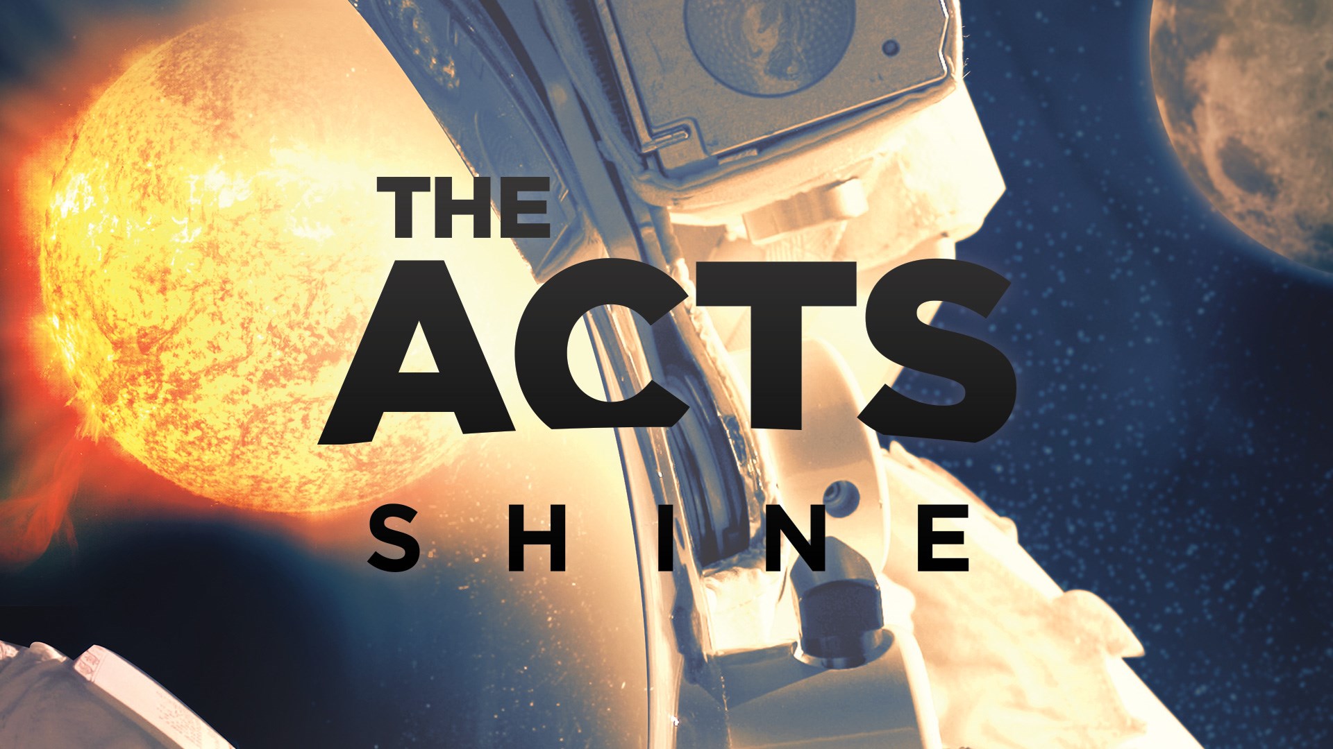 Houston's First Message: The ACTS: Shine